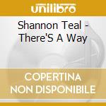 Shannon Teal - There'S A Way cd