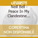 Neill Bell - Peace In My Clandestine Inner War cd