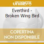 Everthird - Broken Wing Bird cd musicale di Everthird