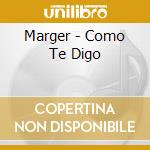 Marger - Como Te Digo cd