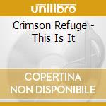 Crimson Refuge - This Is It cd