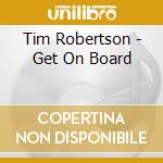 Tim Robertson - Get On Board