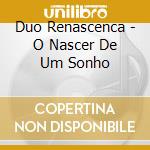 Duo Renascenca - O Nascer De Um Sonho cd