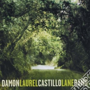 Damon Castillo Band - Laurel Lane cd musicale di Damon Castillo Band