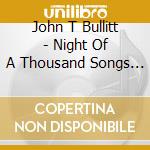 John T Bullitt - Night Of A Thousand Songs - Single cd