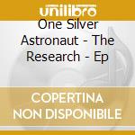 One Silver Astronaut - The Research - Ep cd