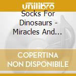Socks For Dinosaurs - Miracles And Magic cd musicale di Socks For Dinosaurs