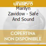 Marilyn Zavidow - Safe And Sound cd musicale di Marilyn Zavidow