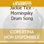 Jackie Tice - Morningsky Drum Song cd