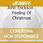 John Erickson - Feeling Of Christmas cd musicale di John Erickson
