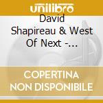 David Shapireau & West Of Next - What Is Your Destiny cd