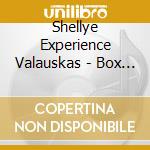 Shellye Experience Valauskas - Box It Up cd