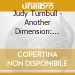 Judy Turnbull - Another Dimension: More Of You cd