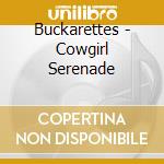 Buckarettes - Cowgirl Serenade cd musicale di Buckarettes