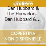 Dan Hubbard & The Humadors - Dan Hubbard & The Humadors cd