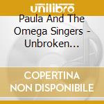 Paula And The Omega Singers - Unbroken Praise cd