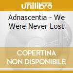 Adnascentia - We Were Never Lost cd
