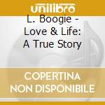 L. Boogie - Love & Life: A True Story cd