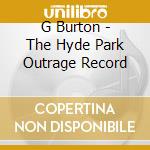 G Burton - The Hyde Park Outrage Record cd