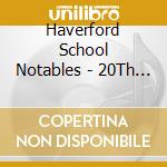 Haverford School Notables - 20Th Anniversary Album cd musicale di Haverford School Notables