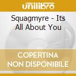 Squagmyre - Its All About You cd