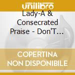 Lady-A & Consecrated Praise - Don'T Give Up cd