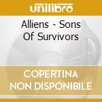 Alliens - Sons Of Survivors cd musicale di Alliens