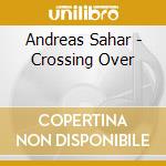Andreas Sahar - Crossing Over cd