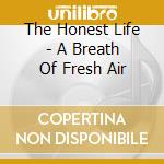 The Honest Life - A Breath Of Fresh Air cd