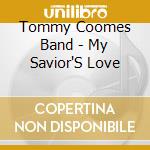 Tommy Coomes Band - My Savior'S Love cd