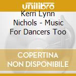 Kerri Lynn Nichols - Music For Dancers Too