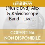 (Music Dvd) Alex & Kaleidoscope Band - Live Concert cd