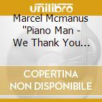 Marcel Mcmanus ''Piano Man - We Thank You Lord cd