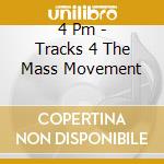 4 Pm - Tracks 4 The Mass Movement cd