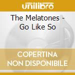The Melatones - Go Like So cd