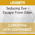 Seducing Eve - Escape From Eden cd