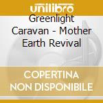 Greenlight Caravan - Mother Earth Revival cd
