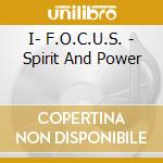 I- F.O.C.U.S. - Spirit And Power cd