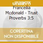 Franceilia Mcdonald - Trust Proverbs 3:5 cd