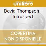 David Thompson - Introspect cd musicale di David Thompson