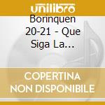 Borinquen 20-21 - Que Siga La Tradicion cd