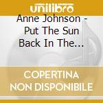 Anne Johnson - Put The Sun Back In The Sky cd