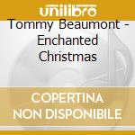 Tommy Beaumont - Enchanted Christmas cd