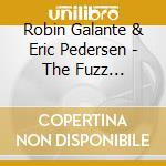 Robin Galante & Eric Pedersen - The Fuzz Sessions cd musicale di Robin Galante & Eric Pedersen