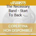 The Necessary Band - Start To Back - Front To Finish cd
