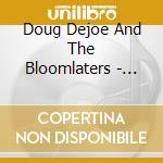 Doug Dejoe And The Bloomlaters - Headlines cd