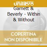 Garnett & Beverly - Within & Without cd
