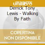 Derrick Tony Lewis - Walking By Faith cd