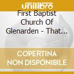 First Baptist Church Of Glenarden - That Was Then This Is Now cd
