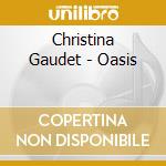 Christina Gaudet - Oasis cd musicale di Christina Gaudet